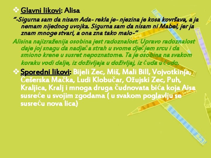 v Glavni likovi: Alisa ‘’-Sigurna sam da nisam Ada- rekla je- njezina je kosa