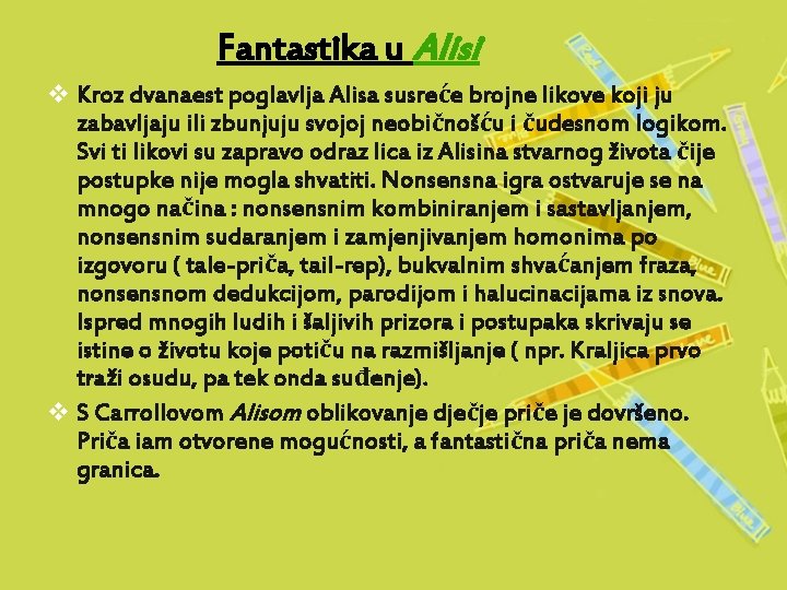 Fantastika u Alisi v Kroz dvanaest poglavlja Alisa susreće brojne likove koji ju zabavljaju