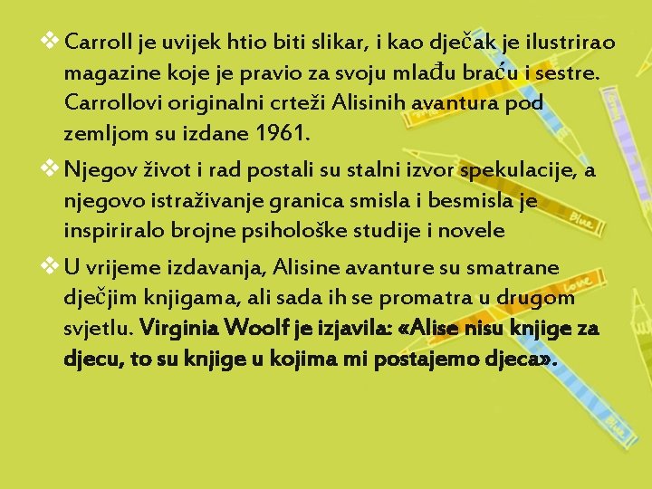 v Carroll je uvijek htio biti slikar, i kao dječak je ilustrirao magazine koje