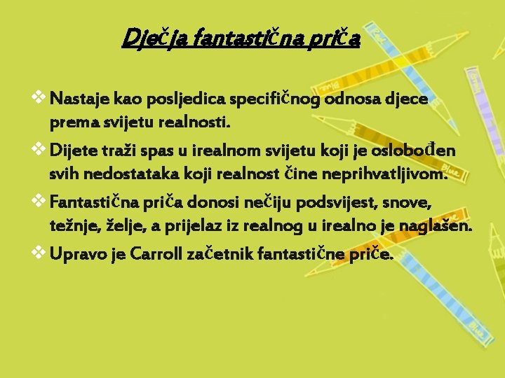 Dječja fantastična priča v Nastaje kao posljedica specifičnog odnosa djece prema svijetu realnosti. v