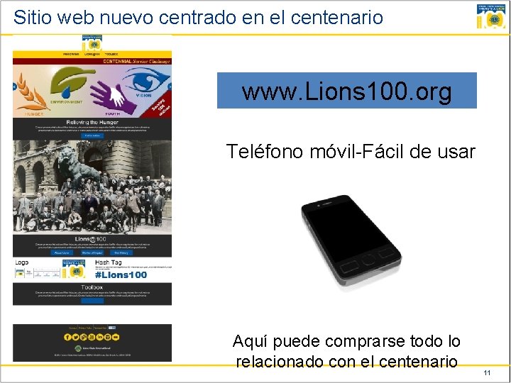 Sitio web nuevo centrado en el centenario www. Lions 100. org Teléfono móvil-Fácil de