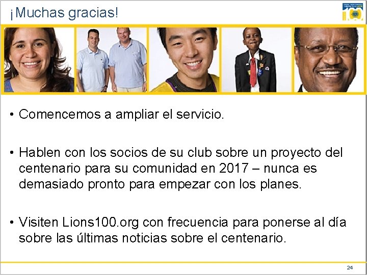 ¡Muchas gracias! • Comencemos a ampliar el servicio. • Hablen con los socios de