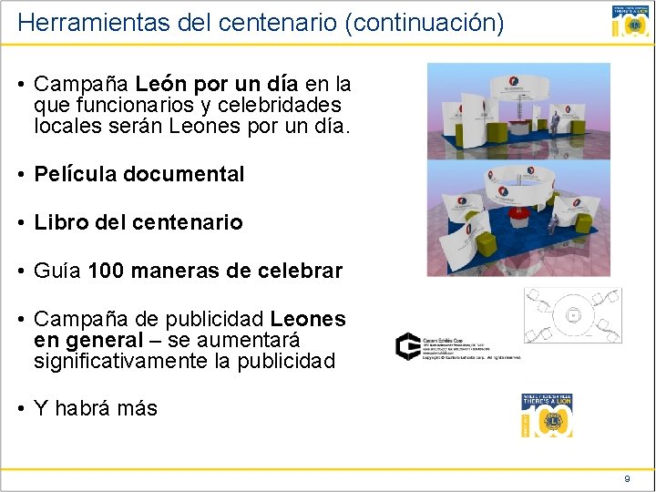 Herramientas del centenario (continuación) • Campaña León por un día en la que funcionarios