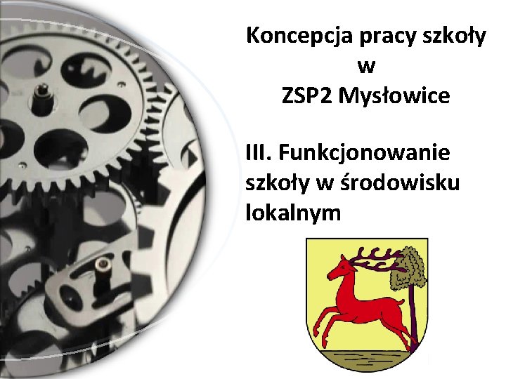 Koncepcja pracy szkoły w ZSP 2 Mysłowice III. Funkcjonowanie szkoły w środowisku lokalnym 