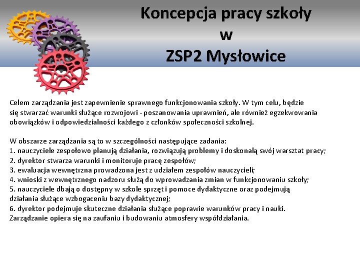 Koncepcja pracy szkoły Koncepcja w. Pracy szkoły ZSP 2 Mysłowice Celem zarządzania jest zapewnienie