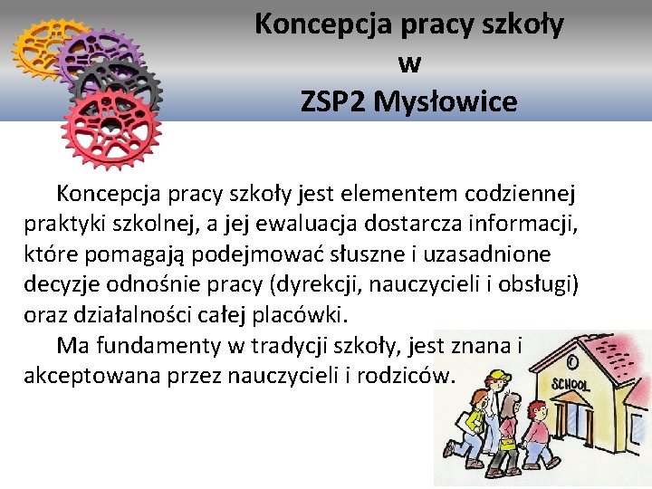 Koncepcja pracy szkoły Koncepcja w. Pracy szkoły ZSP 2 Mysłowice Koncepcja pracy szkoły jest