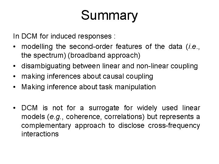 Summary In DCM for induced responses : • modelling the second-order features of the