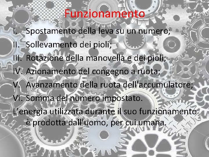 Funzionamento I. Spostamento della leva su un numero; II. Sollevamento dei pioli; III. Rotazione