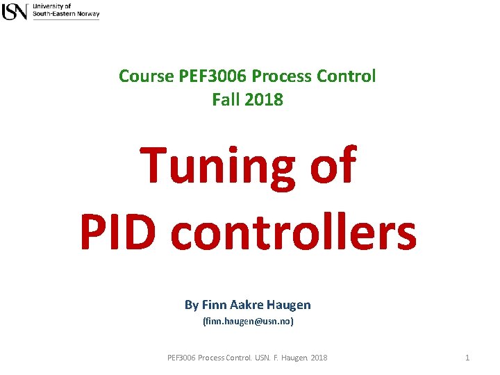 Course PEF 3006 Process Control Fall 2018 Tuning of PID controllers By Finn Aakre