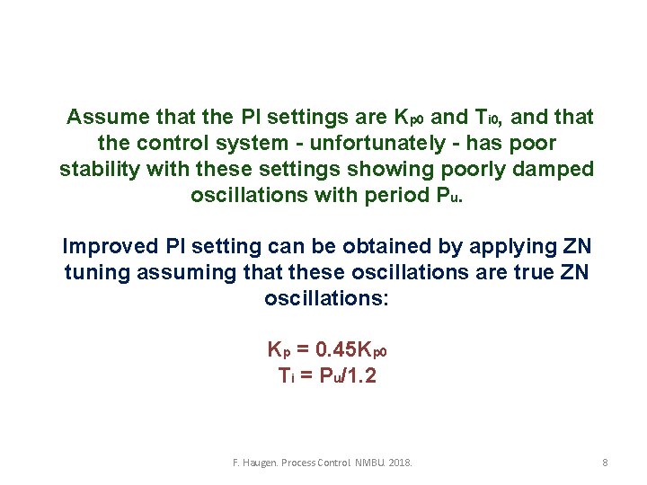 Assume that the PI settings are Kp 0 and Ti 0, and that the