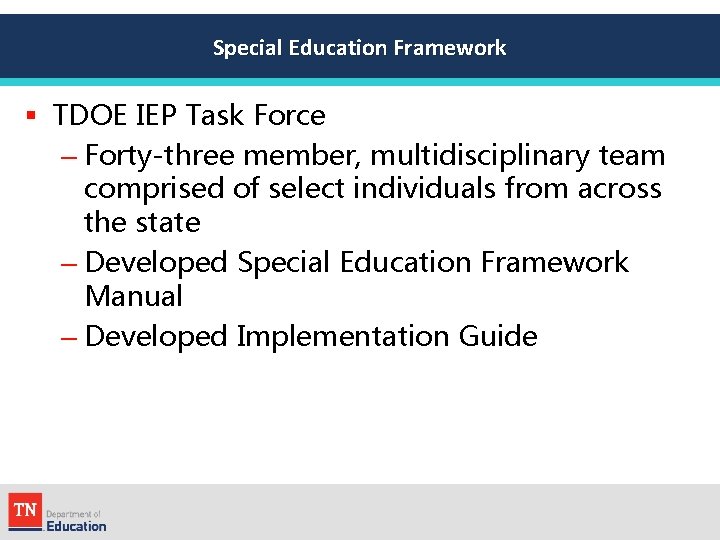 Special Education Framework § TDOE IEP Task Force – Forty-three member, multidisciplinary team comprised