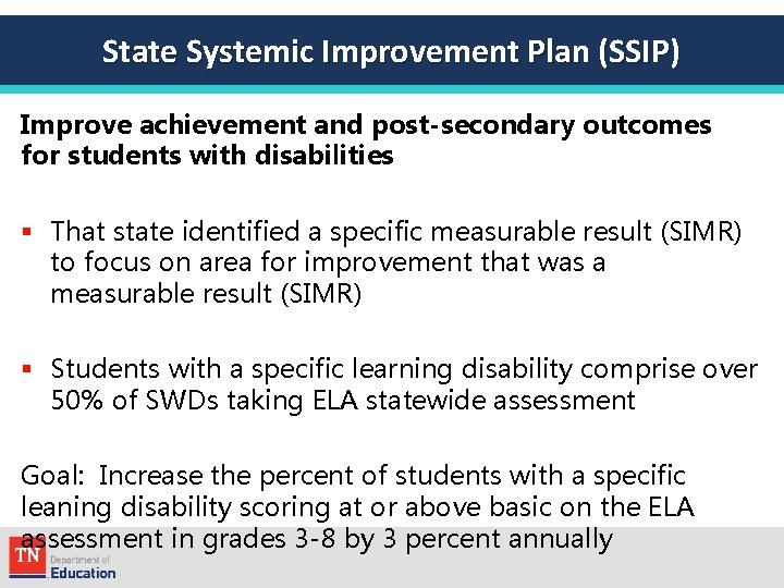 State Systemic Improvement Plan (SSIP) Improve achievement and post-secondary outcomes for students with disabilities