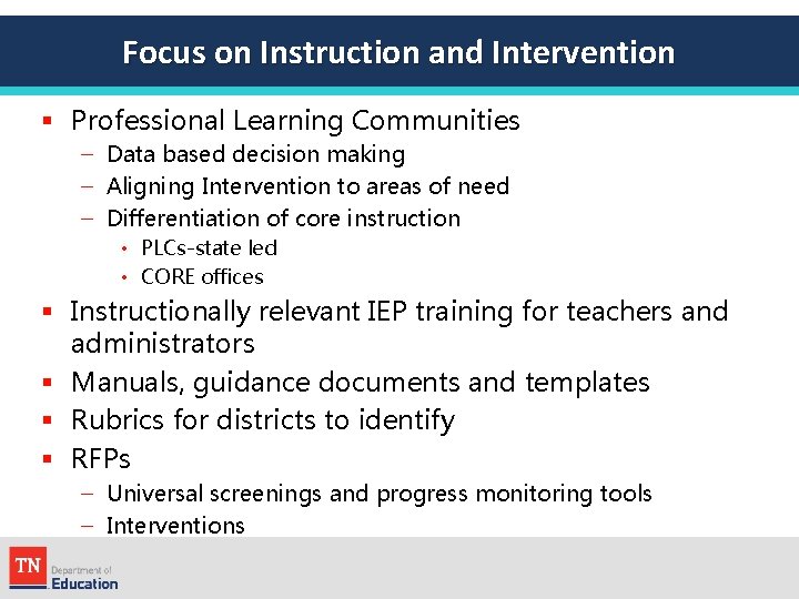 Focus on Instruction and Intervention § Professional Learning Communities – Data based decision making
