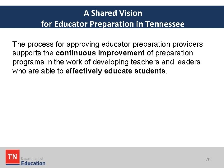 A Shared Vision for Educator Preparation in Tennessee The process for approving educator preparation
