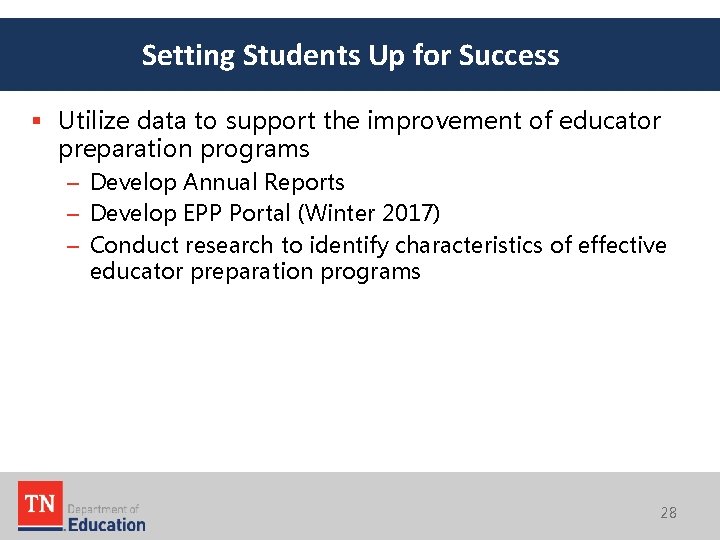 Setting Students Up for Success § Utilize data to support the improvement of educator