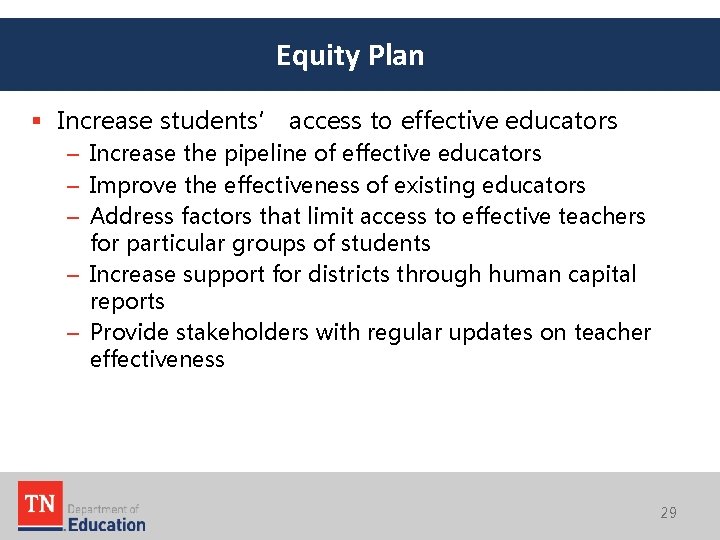 Equity Plan § Increase students’ access to effective educators – Increase the pipeline of