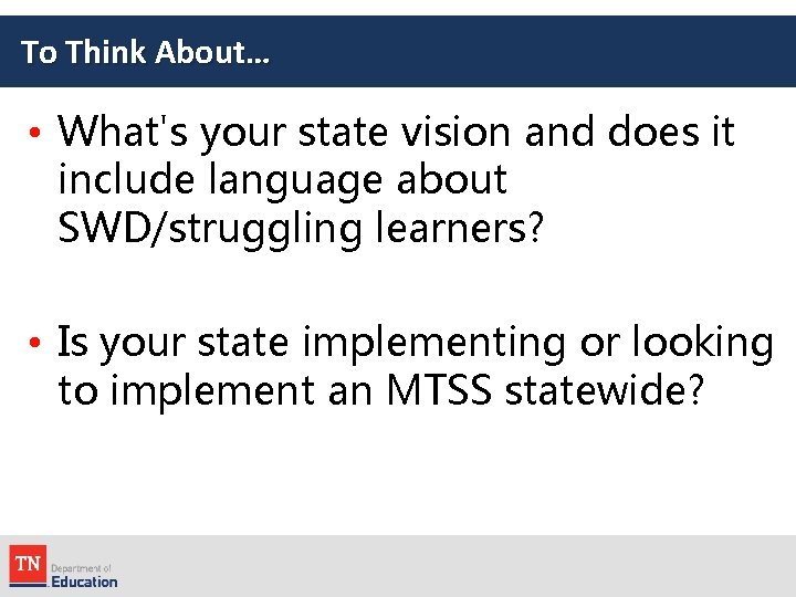 To Think About… • What's your state vision and does it include language about