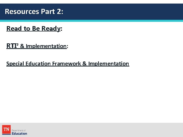 Resources Part 2: Read to Be Ready: RTI² & Implementation: Special Education Framework &