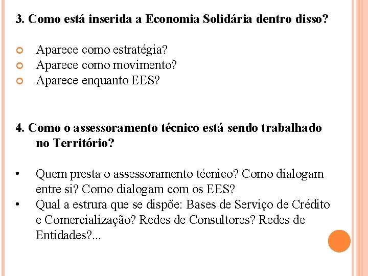 3. Como está inserida a Economia Solidária dentro disso? Aparece como estratégia? Aparece como