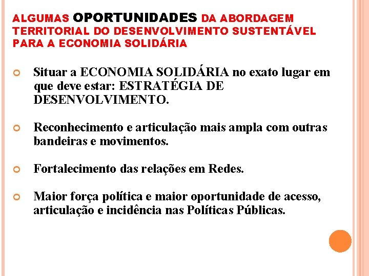 ALGUMAS OPORTUNIDADES DA ABORDAGEM TERRITORIAL DO DESENVOLVIMENTO SUSTENTÁVEL PARA A ECONOMIA SOLIDÁRIA Situar a