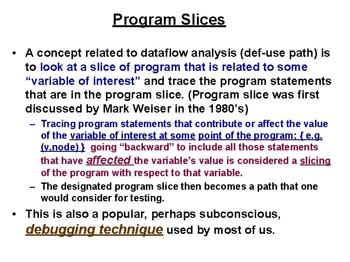 Program Slices • A concept related to dataflow analysis (def-use path) is to look