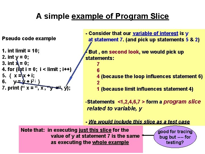 A simple example of Program Slice Pseudo code example - Consider that our variable