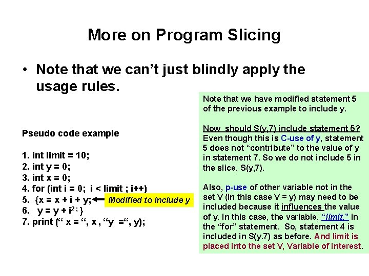 More on Program Slicing • Note that we can’t just blindly apply the usage