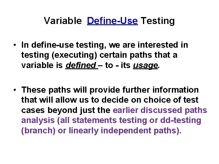 Variable Define-Use Testing • In define-use testing, we are interested in testing (executing) certain