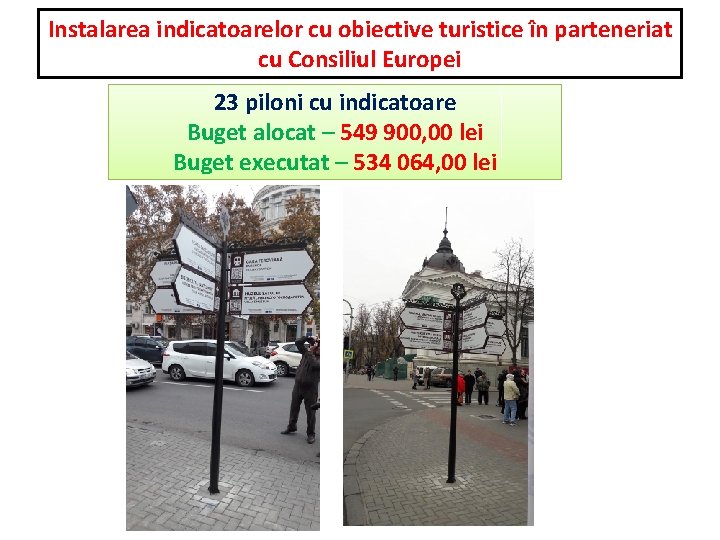 Instalarea indicatoarelor cu obiective turistice în parteneriat cu Consiliul Europei 23 piloni cu indicatoare