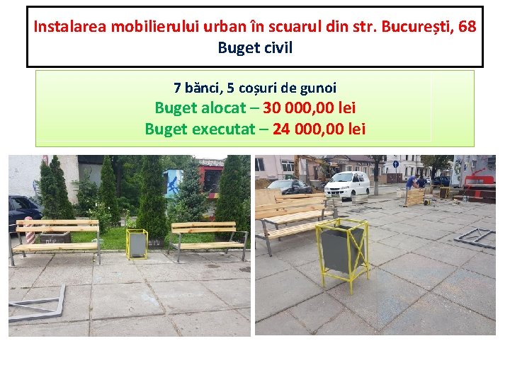 Instalarea mobilierului urban în scuarul din str. București, 68 Buget civil 7 bănci, 5