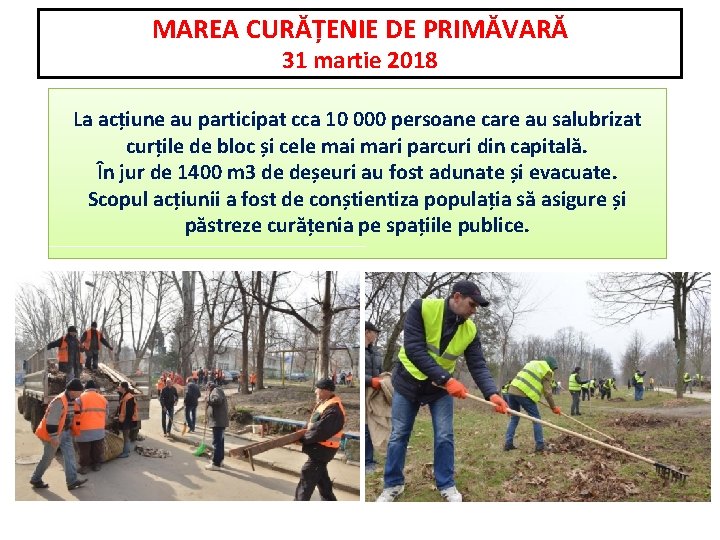 MAREA CURĂȚENIE DE PRIMĂVARĂ 31 martie 2018 La acțiune au participat cca 10 000