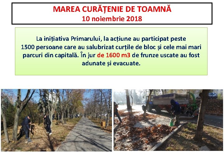 MAREA CURĂȚENIE DE TOAMNĂ 10 noiembrie 2018 La inițiativa Primarului, la acțiune au participat