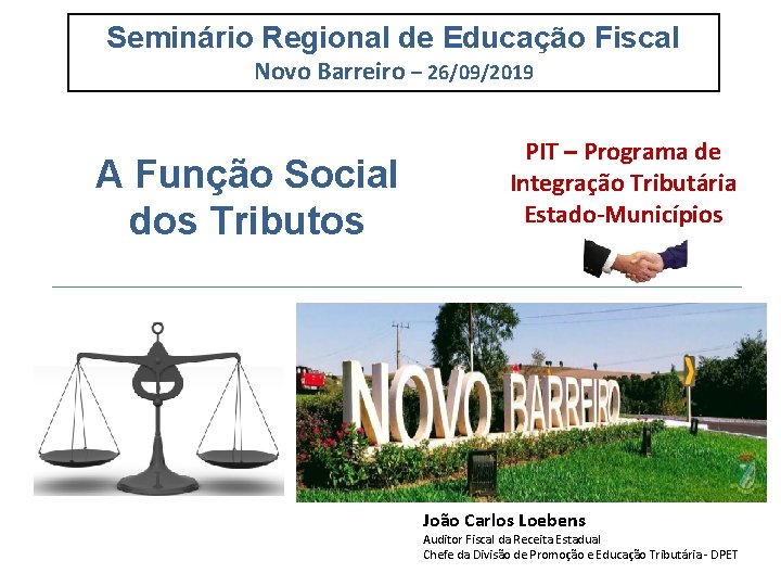 Seminário Regional de Educação Fiscal Novo Barreiro – 26/09/2019 A Função Social dos Tributos