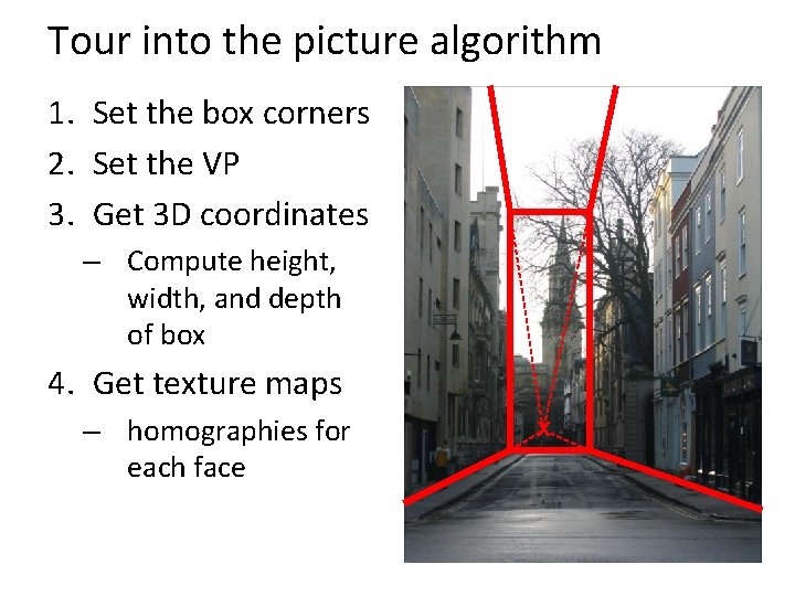 Tour into the picture algorithm 1. Set the box corners 2. Set the VP