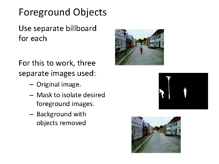 Foreground Objects Use separate billboard for each For this to work, three separate images