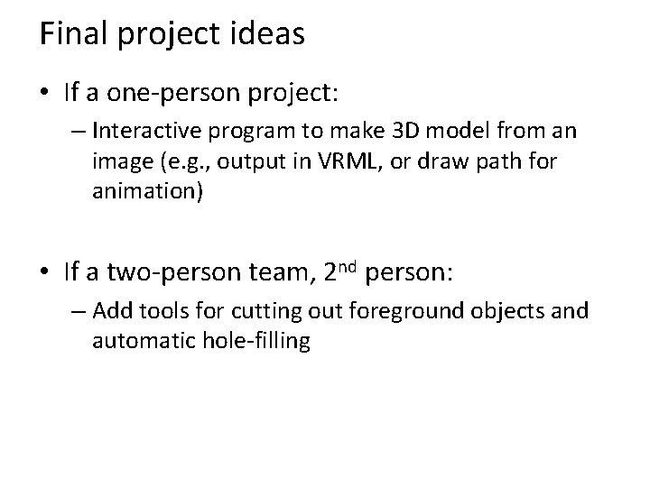 Final project ideas • If a one-person project: – Interactive program to make 3