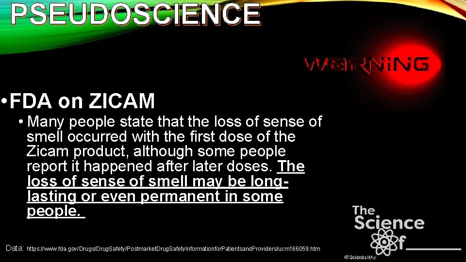 PSEUDOSCIENCE • FDA on ZICAM • Many people state that the loss of sense