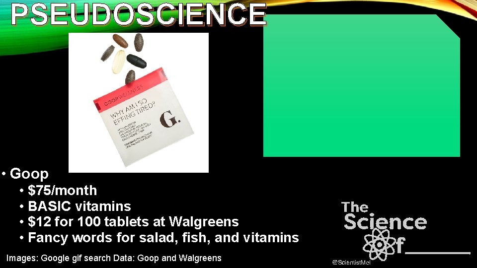 PSEUDOSCIENCE • Goop • $75/month • BASIC vitamins • $12 for 100 tablets at
