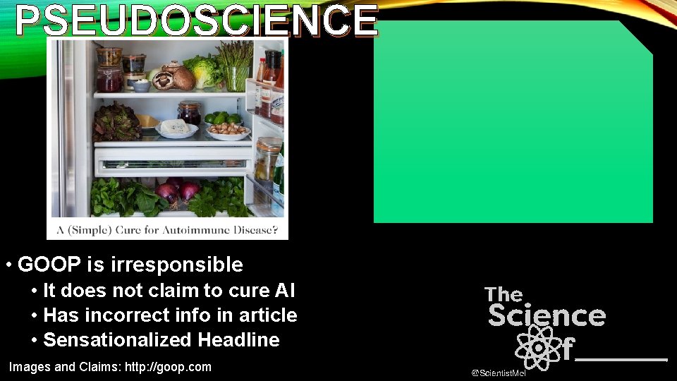 PSEUDOSCIENCE • GOOP is irresponsible • It does not claim to cure AI •