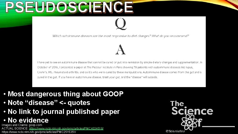 PSEUDOSCIENCE • Most dangerous thing about GOOP • Note “disease” <- quotes • No