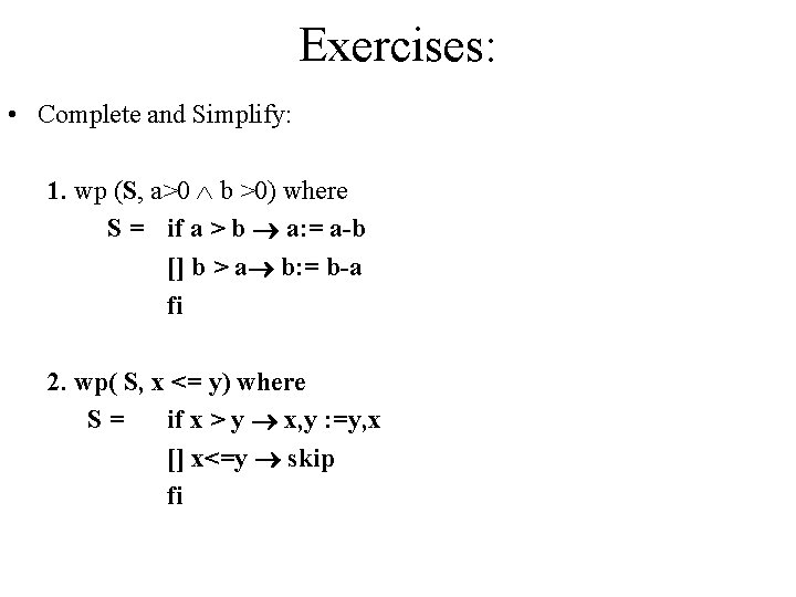 Exercises: • Complete and Simplify: 1. wp (S, a>0 b >0) where S =