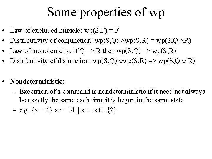 Some properties of wp • • Law of excluded miracle: wp(S, F) = F