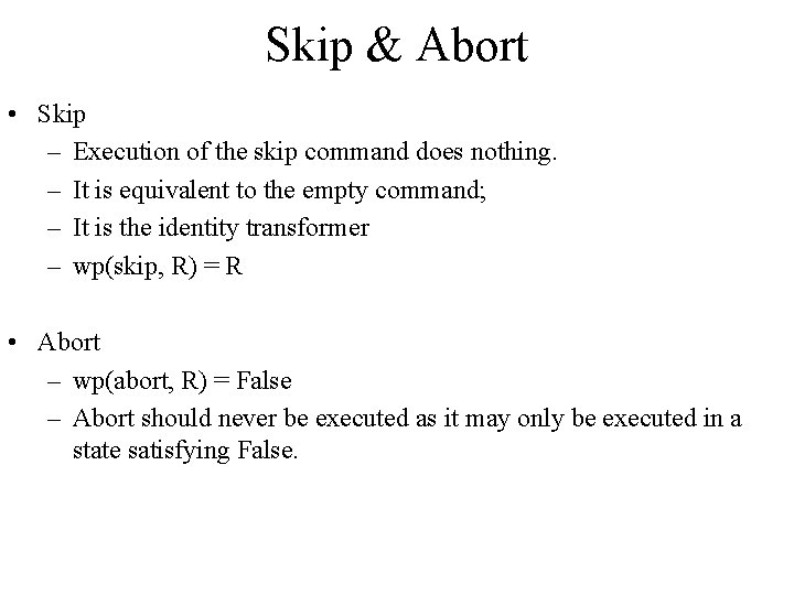 Skip & Abort • Skip – Execution of the skip command does nothing. –