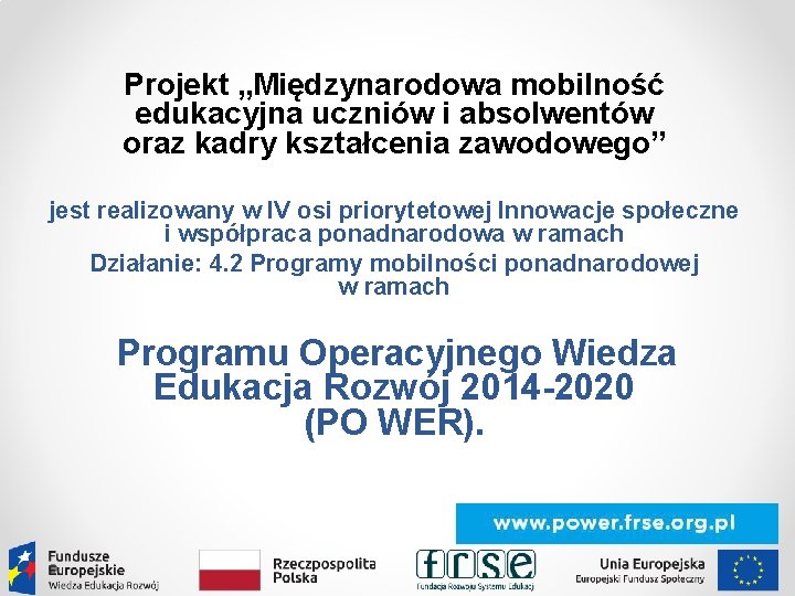 Projekt „Międzynarodowa mobilność edukacyjna uczniów i absolwentów oraz kadry kształcenia zawodowego” jest realizowany w