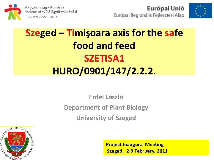 Szeged – Timişoara axis for the safe food and feed SZETISA 1 HURO/0901/147/2. 2.