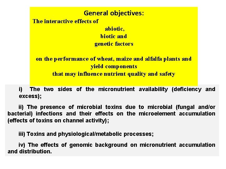 General objectives: The interactive effects of abiotic, biotic and genetic factors on the performance