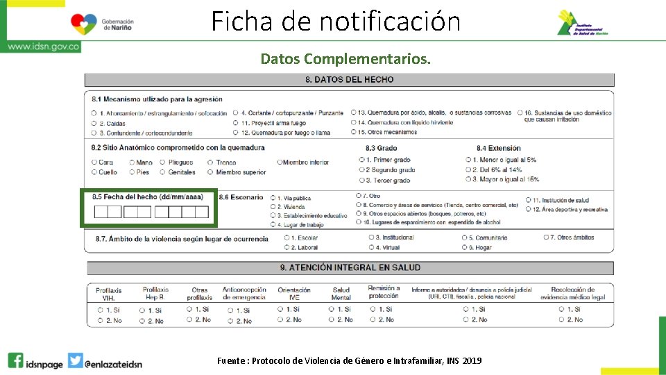 Ficha de notificación Datos Complementarios. Fuente : Protocolo de Violencia de Género e Intrafamiliar, Ficha de notificación Datos Complementarios. Fuente : Protocolo de Violencia de Género e Intrafamiliar,