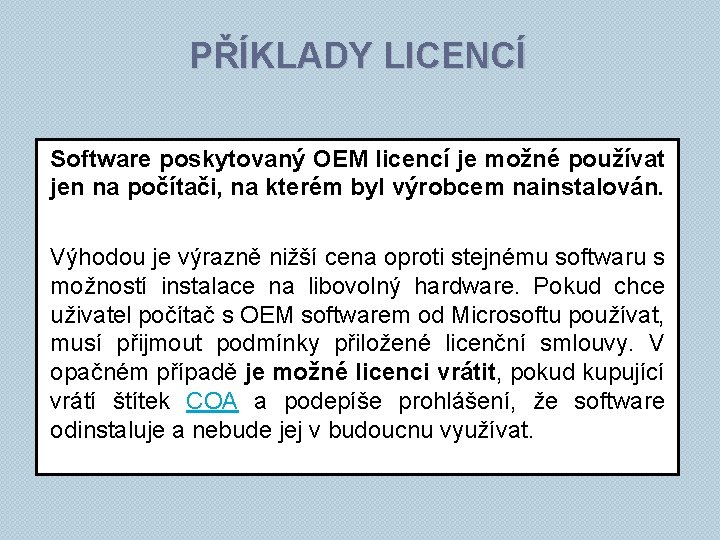 PŘÍKLADY LICENCÍ Software poskytovaný OEM licencí je možné používat jen na počítači, na kterém