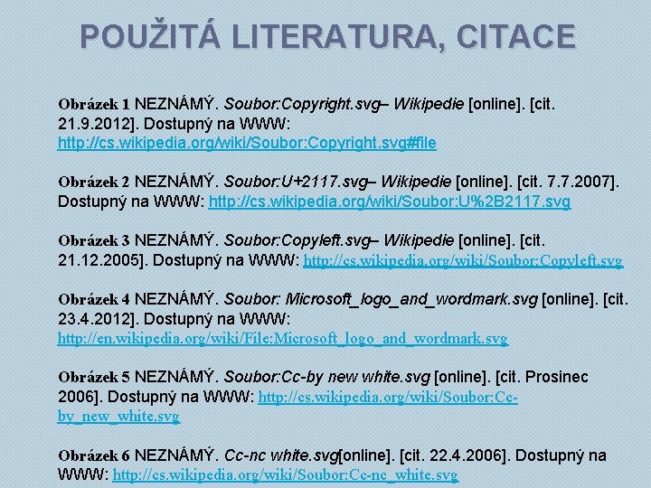 POUŽITÁ LITERATURA, CITACE Obrázek 1 NEZNÁMÝ. Soubor: Copyright. svg– Wikipedie [online]. [cit. 21. 9.