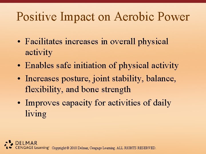 Positive Impact on Aerobic Power • Facilitates increases in overall physical activity • Enables